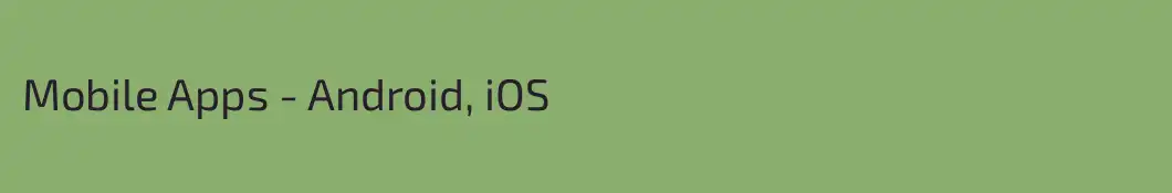 Mobile Apps - Android, iOS